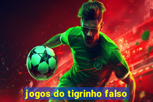 jogos do tigrinho falso